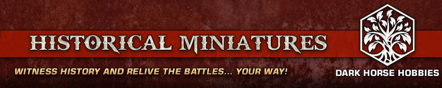 Shop for Historical Gaming Miniatures at Dark Horse Hobbies - Today!